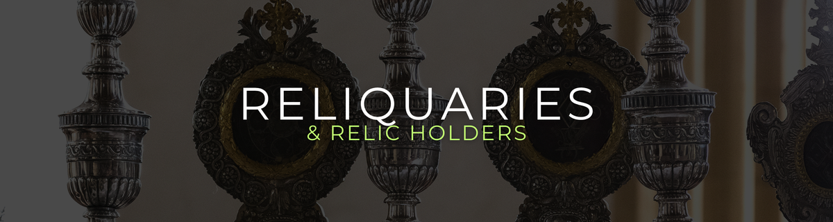 Reliquaries & Relic Holders
