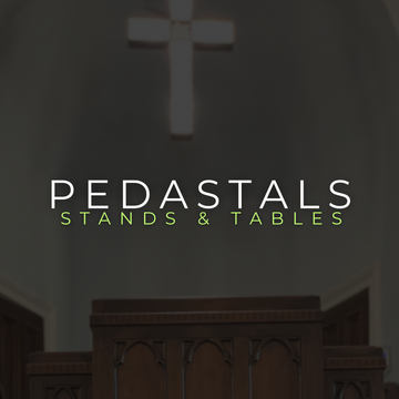 Pedestals, Stands and Tables